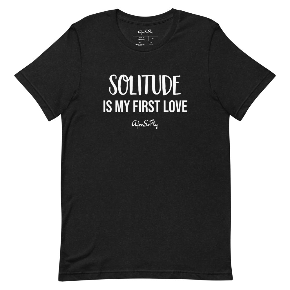 AfroSoFly Solitude Tee front view with ‘Solitude is My First Love’ message